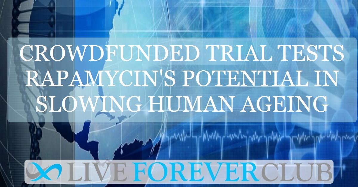 Crowdfunded trial tests rapamycin's potential in slowing human ageing