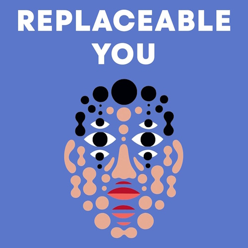 Replaceable You information and news