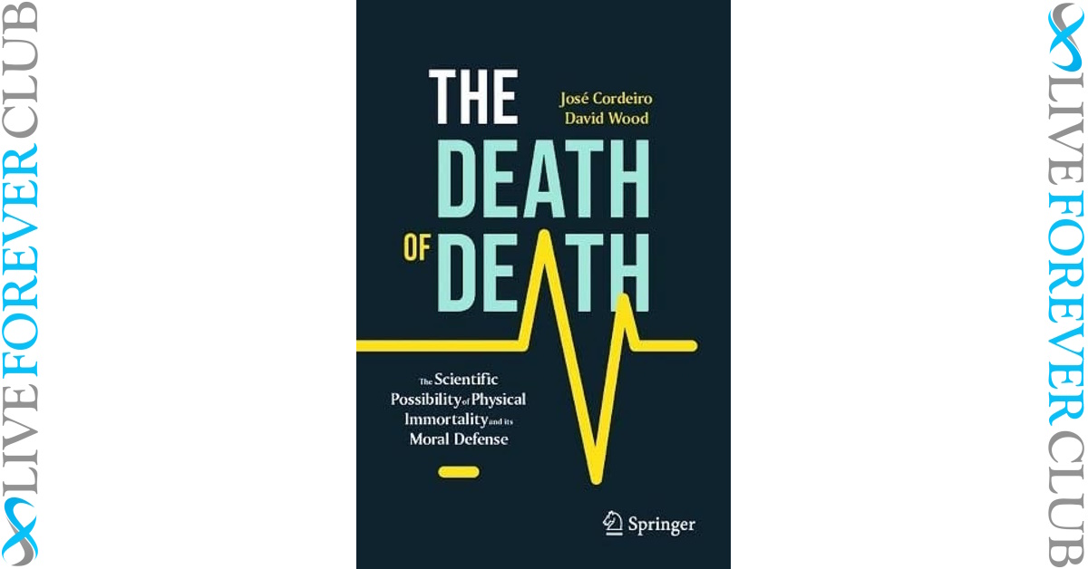 Duo of world leading transhumanists argue for the scientific possibility of physical Immortality in their new book