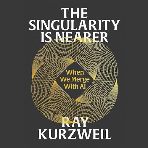 The Singularity Is Nearer information and news