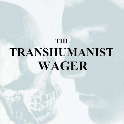 The Transhumanist Wager information and news