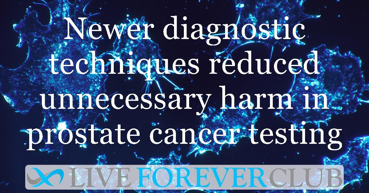 Newer diagnostic techniques reduced unnecessary harm in prostate cancer testing