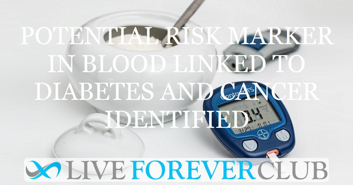 Potential risk marker in blood linked to diabetes and cancer identified