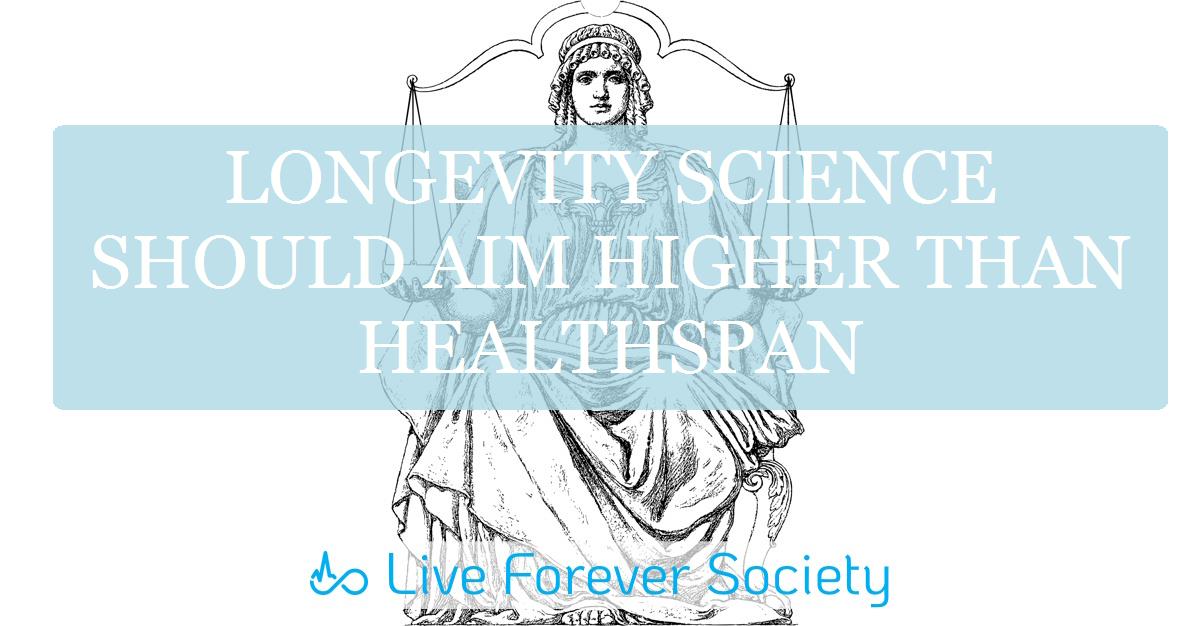 Longevity science should aim higher than healthspan
