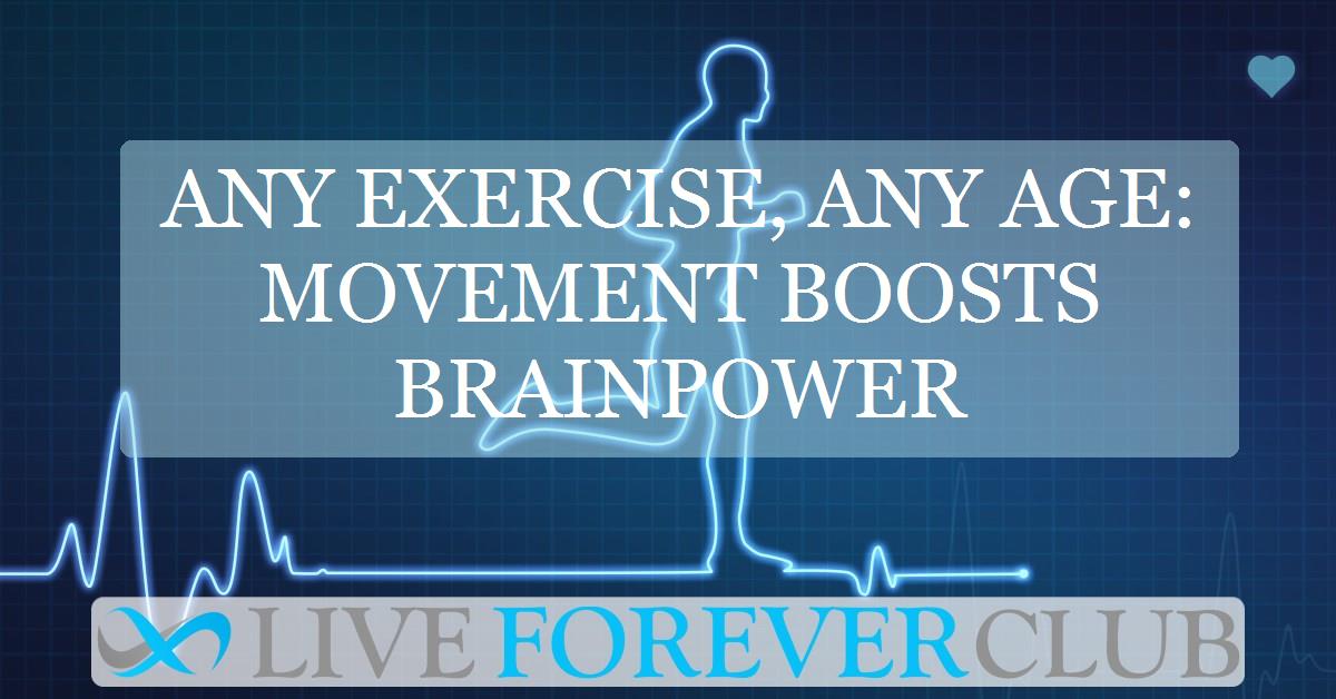 Any exercise, any age: movement boosts brainpower