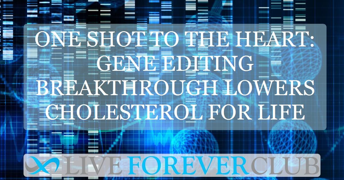One shot to the heart: gene editing breakthrough lowers cholesterol for life