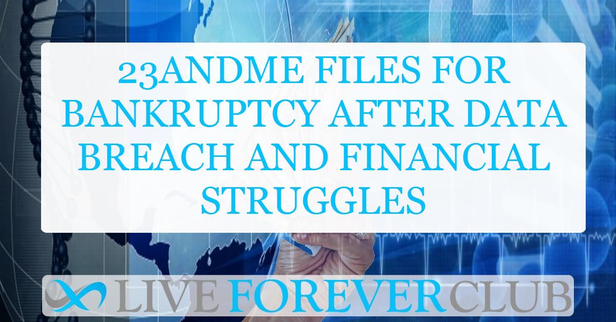 23andMe files for bankruptcy after data breach and financial struggles