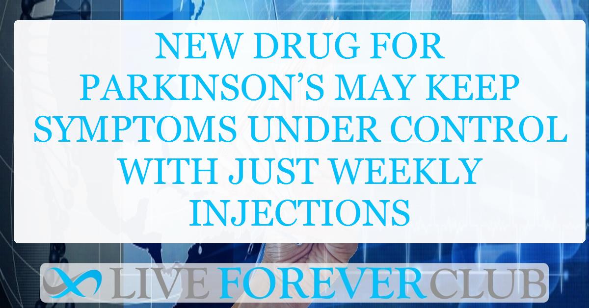 New drug for Parkinson’s may keep symptoms under control with just weekly injections