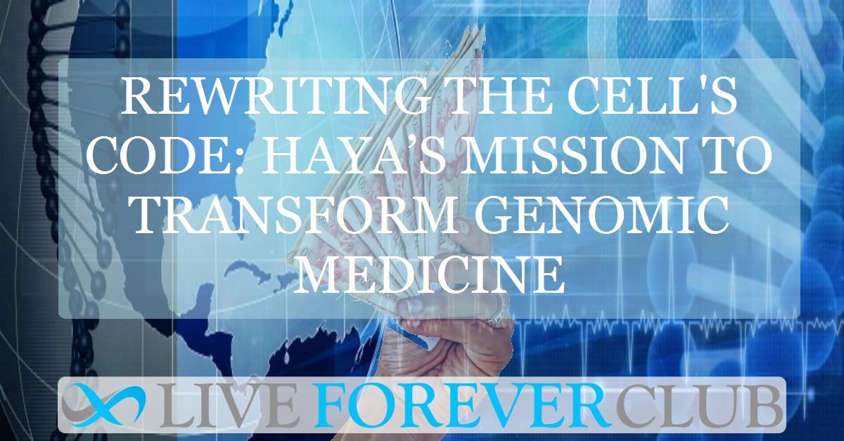 Rewriting the cell's code: HAYA’s mission to transform genomic medicine
