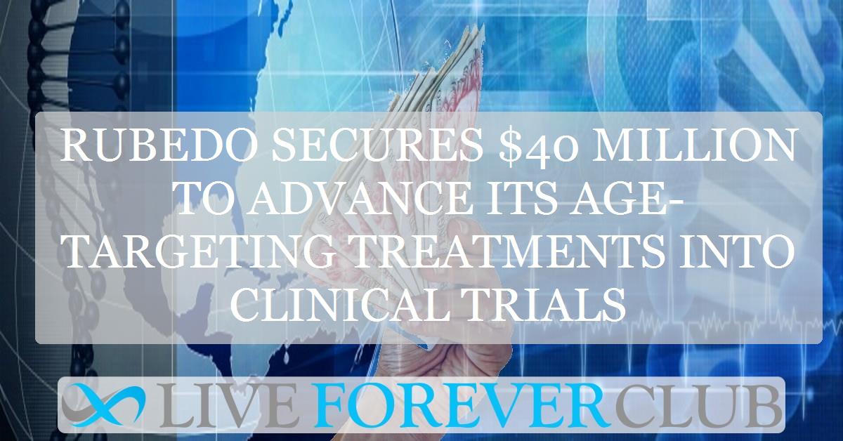 Rubedo secures $40 million to advance its age-targeting treatments into clinical trials