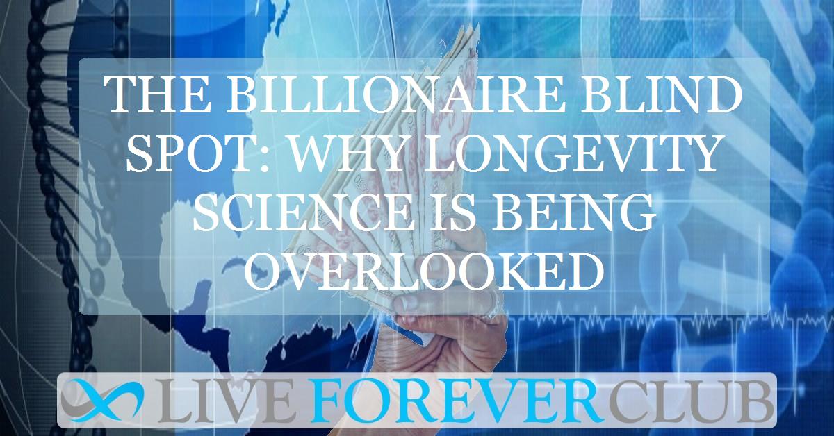 The billionaire blind spot: why longevity science is being overlooked
