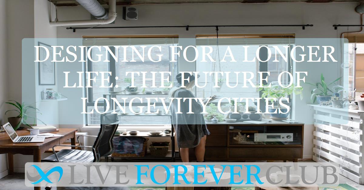 Designing for a longer life: the future of longevity cities