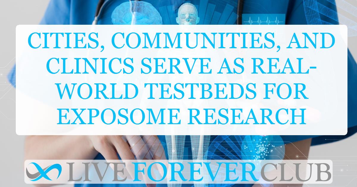 Cities, communities, and clinics serve as real-world testbeds for exposome research