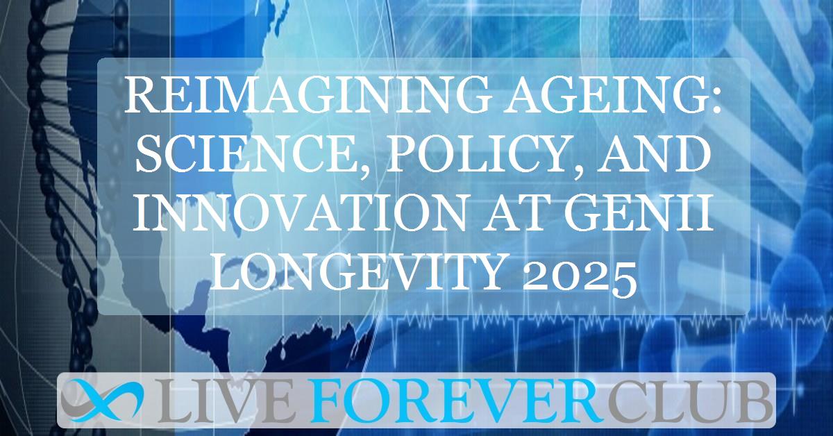 Reimagining ageing: science, policy, and innovation at Genii Longevity 2025