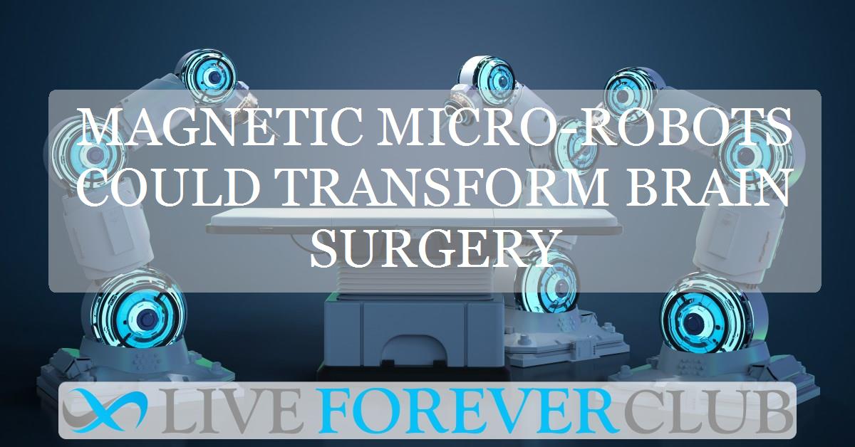 Magnetic Micro-Robots Could Transform Brain Surgery