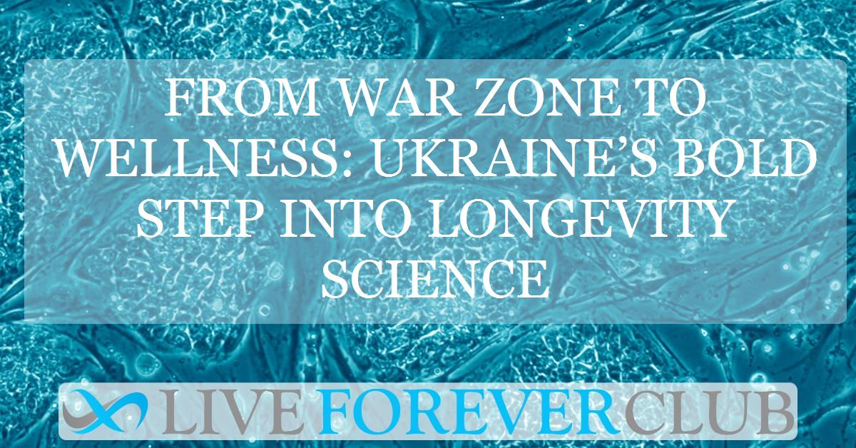 From war zone to wellness: ukraine’s bold step into longevity science