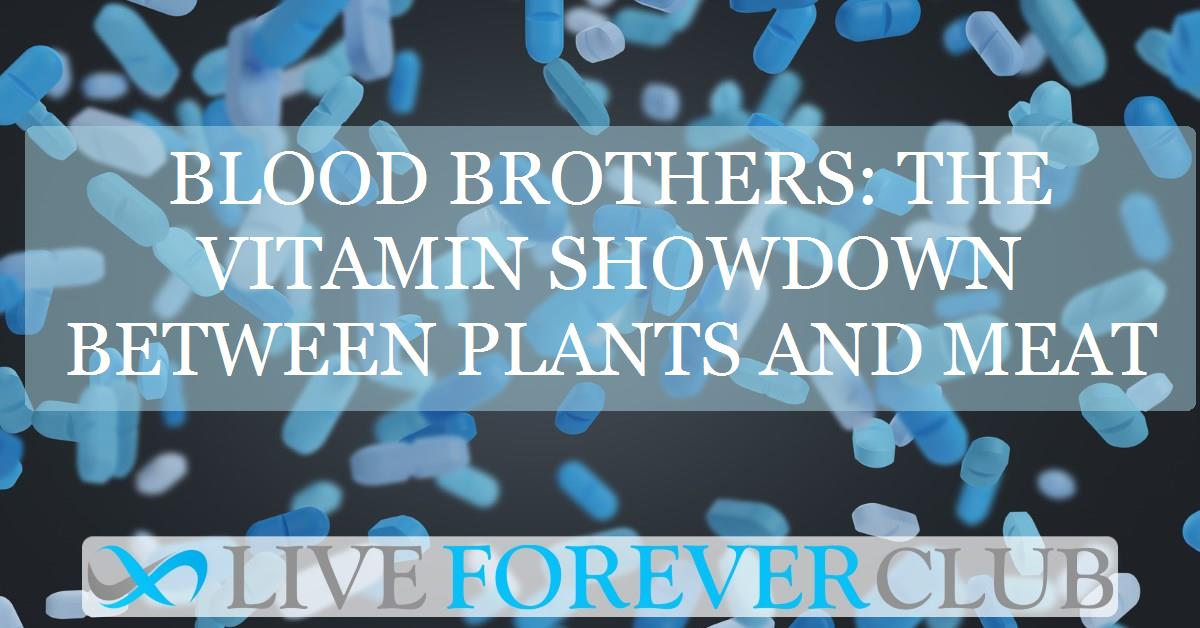 Blood brothers: the vitamin showdown between plants and meat